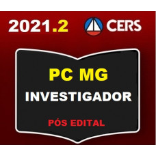 PC MG - INVESTIGADOR - PÓS EDITAL - POLICIA CIVIL DE MINAS GERAIS - PCMG - CERS 2021.2