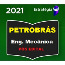 PETROBRÁS - ENGENHARIA DE EQUIPAMENTO - MECÂNICA - ESTRATEGIA 2021 - PÓS EDITAL