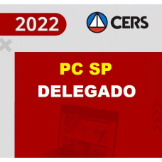 PC SP - DELEGADO DA POLÍCIA CIVIL DE SÃO PAULO - PCSP - CERS 2022 - PÓS EDITAL - RETA FINAL