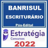 BANRISUL - ESCRITURÁRIO - PÓS EDITAL - ESTRATEGIA 2022