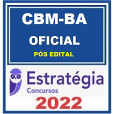 CBM BA - OFICIAL (BOMBEIRO MILITAR DA BAHIA) - CBMBA - ESTRATEGIA 2022 - PÓS EDITAL