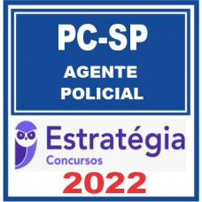 PC SP - AGENTE POLICIAL - POLÍCIA CIVIL DE SÃO PAULO - PCSP - ESTRATÉGIA - 2022