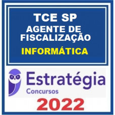 TCE SP (AGENTE DE FISCALIZAÇÃO - INFORMÁTICA - ÁREA SISTEMAS, GESTÃO E GOVERNANÇA DE TI) TCESP - ESTRATÉGIA - 2022