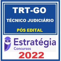 TRT GO - TÉCNICO JUDICIÁRIO (ÁREA ADMINISTRATIVA) DO TRIBUNAL REGIONAL DO TRABALHO DA 18ª REGIÃO - TRT 18 - ESTRATÉGIA - 2022