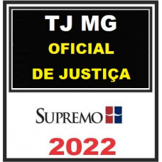 TJ MG - OFICIAL DE JUSTIÇA AVALIADOR - TJMG - SUPREMO 2022