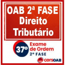 OAB 2ª FASE XXXVII (37) - TRIBUTÁRIO - CERS 2023