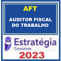 AFT- AUDITOR FISCAL DO TRABALHO - ESTRATÉGIA 2023