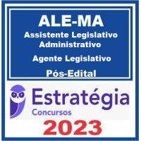 ALE MA - ASSISTENTE LEGISLATIVO ADMINISTRATIVO - AGENTE LEGISLATIVO  - ALEMA - ESTRATÉGIA 2023