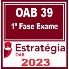 OAB 39 - 1ª FASE XXXIX - ESTRATÉGIA - PACOTE COMPLETO - EXAME DE ORDEM - 2023