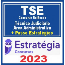TSE / TRE - CONCURSO UNIFICADO - TÉCNICO JUDICIÁRIO (ÁREA ADMINISTRATIVA) TEORIA + PASSO ESTRATÉGICO - ESTRATÉGIA - 2023