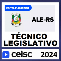 ALE RS - TÉCNICO LEGISLATIVO - PÓS EDITAL - CEISC 2024
