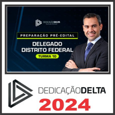 PC DF - Delegado PCDF - Turma 10 – DEDICAÇÃO DELTA - 2024