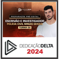 PC MG - ESCRIVÃO E INVESTIGADOR - MINAS GERAIS - PCMG - DEDICAÇÃO DELTA - 2024
