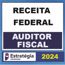 AFRF - AUDITOR FISCAL DA RECEITA FEDERAL - Pacote - 2024 - Estratégia 2024