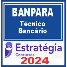 BANPARÁ (Técnico Bancário) Estratégia 2024