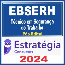 EBSERH (Técnico em Segurança do Trabalho) Pós Edital – Estratégia 2024