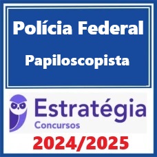 Polícia Federal ( Papiloscopista ) Estratégia 2024/2025