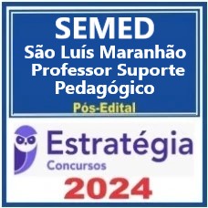 SEMED São Luís-MA (Professor de Suporte Pedagógico) Pacote - 2024 (Pós-Edital)