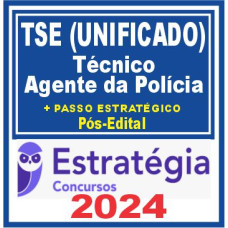 TSE - CONCURSO UNIFICADO - (Técnico Judiciário – Agente da Polícia Judicial + PASSO)  - PÓS EDITAL - ESTRATÉGIA - 2024
