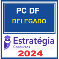 PC DF - DELEGADO DA POLÍCIA CIVIL DO DISTRITO FEDERAL - PCDF - ESTRATÉGIA - 2024