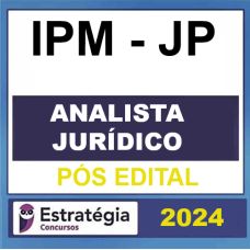 IPM - JP - ANALÍSTA JURÍDICO – PÓS EDITAL - ESTRATÉGIA 2024