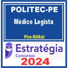 POLITEC PE (Médico Legista) Pós Edital – Estratégia 2024