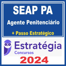 SEAP PA (Agente Penitenciário + Passo) Estratégia 2024