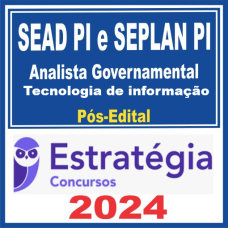 SEAD-PI e SEPLAN-PI (Analista Governamental - Tecnologia de Informação)  Pós Edital – Estratégia 2024