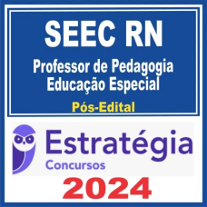 SEEC RN - Professor de Pedagogia – Educação Especial - Pós Edital – Estratégia 2024