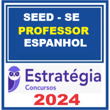 SEED-SE - Professor de Espanhol – Estratégia 2024