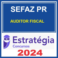 SEFAZ - PR - AUDITOR FISCAL - PARANÁ - ESTRATÉGIA - 2024