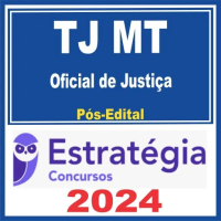 TJ MT (Oficial de Justiça) - PÓS EDITAL - ESTRATÉGIA - 2024