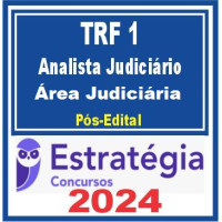 TRF 1ª Região (Analista Judiciário – Área Judiciária) PÓS EDITAL – ESTRATÉGIA 2024