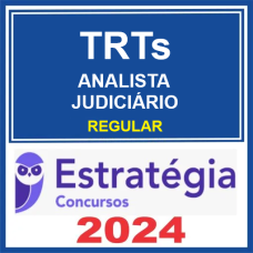 TRTs - ANALISTA JUDICIÁRIO - ÁREA JUDICIÁRIA - CURSO REGULAR - ESTRATÉGIA - 2024