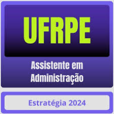 UFRPE (Assistente em Administração) Pacote - 2024 - Pós Edital – Estratégia 2024