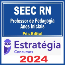 SEEC RN (Professor de Pedagogia – Anos Iniciais) Pós Edital – Estratégia 2024