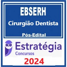 EBSERH (Cirurgião - Dentista) Pacote - 2024 (Pós-Edital)