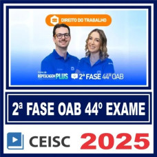 OAB 2ª Fase 44 Exame ( Trabalho ) Ceisc 2025