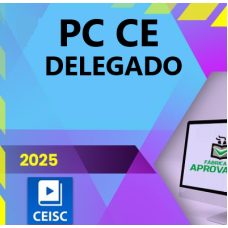 PC CE - Delegado de Polícia Civil - Ceará - CEISC 2025