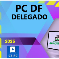 PC DF - Delegado de Polícia Civil - Distrito Federal (Brasília) - CEISC 2025