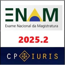 ENAM – Exame Nacional da Magistratura - CP IURIS 2025.2