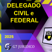 DELEGADO CIVIL E FEDERAL - G7 JURÍDICO 2025