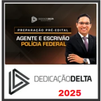 PF - PREPARAÇÃO PRÉ-EDITAL - AGENTE E ESCRIVÃO DA POLICIAL FEDERAL - DEDICAÇÃO DELTA - 2025