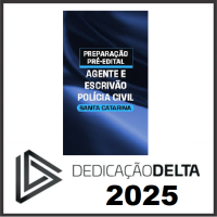 PC SC AGENTE E ESCRIVÃO DE POLICIA CIVIL DE SANTA CATARINA - DEDICAÇÃO DELTA - 2025