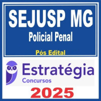 Polícia Penal MG - SEJUSP MG (Policial Penal) – Estratégia 2025 PÓS-EDITAL