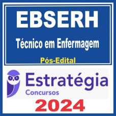 EBSERH (Técnico em Enfermagem) Pós Edital – Estratégia 2024