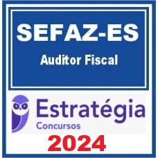 SEFAZ - ES - AUDITOR FISCAL DA SECRETARIA DE FAZENDA DO ESPIRITO SANTO - ESTRATÉGIA - 2024