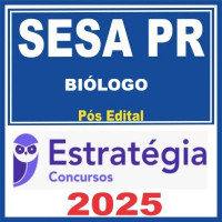 SESA-PR (Biólogo) Pós Edital – Estratégia 2025