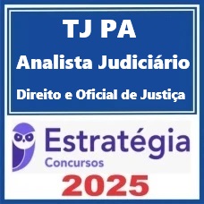 TJ-PA (Analista Judiciário - Direito e Oficial de Justiça) Pacote 2025