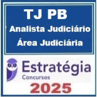 TJ PB (Analista Judiciário - Área Judiciária) – Estratégia 2025